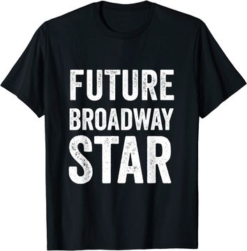 Discover Future Broadway Star Theater Nerd Actor Actress Kids Teens T Shirt