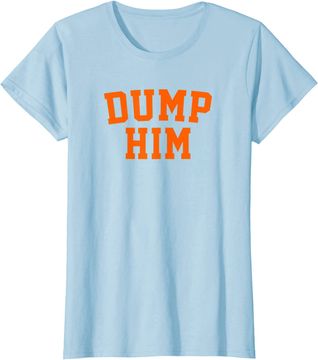 Discover Womens Dump Him T-Shirt
