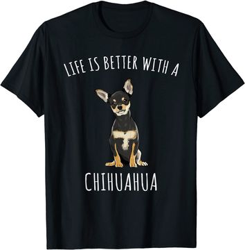 Discover Life Is Better With A Black Chihuahua Dog Lover T-Shirt