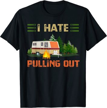 Discover I Hate Pulling Out T-Shirt Travel Trailer RV Van