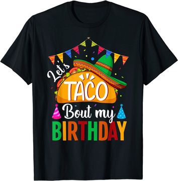 Discover Let's Taco 'bout My Birthday Cinco De Mayo Tacos T Shirt