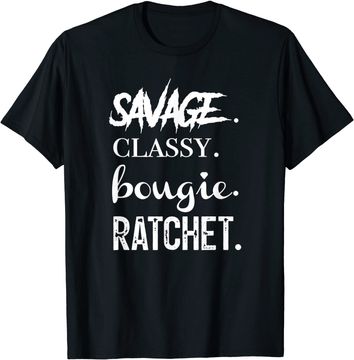 Discover Savage Classy Bougie Ratchet T-Shirt