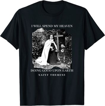 Discover St Therese of Lisieux Catholic Saint Quotes T Shirt