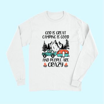 Discover God Is Great Camping Is Good And People Are Crazy Classic Long Sleeves