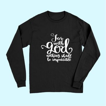 Discover For With God Nothing Shall Be Impossible Long Sleeves