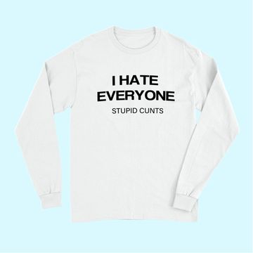 Discover I-Hate-Everyone-Stupid-Cunts Long Sleeves
