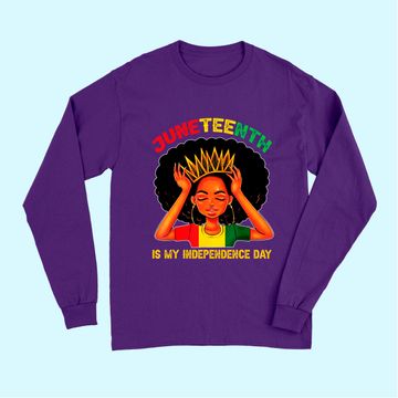 Discover Juneteenth Is My Independence Day - Black Girl Black Queen Long Sleeves