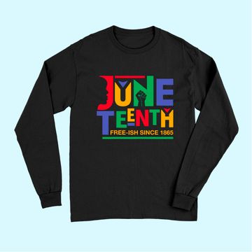 Discover Juneteenth Freeish Since 1865 Melanin Ancestor Black History Long Sleeves