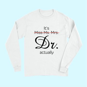 Discover It's Miss Ms Mrs Dr Actually Long Sleeves
