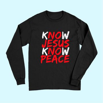 Discover Christian Jesus Bible Verse Scripture Know Jesus Know Peace Long Sleeves