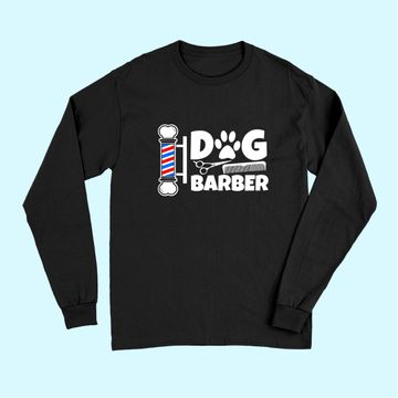 Discover Funny Dog Barber Groomer Long Sleeves