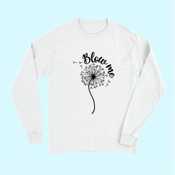 Discover Blows Me Dandelion Flower Long Sleeves