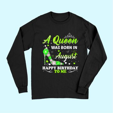 Discover A Queen Was Born In August Birthday Long Sleeves