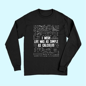 Discover Math I Wish Life Was As Simple As Calculus Long Sleeves