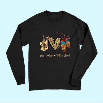 Discover Peace Love Native Blood Native American Long Sleeves