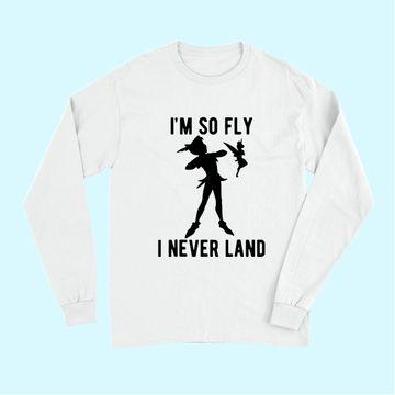 Discover Peter Pan Tinker Bell I'm So Fly I Never Land Long Sleeves