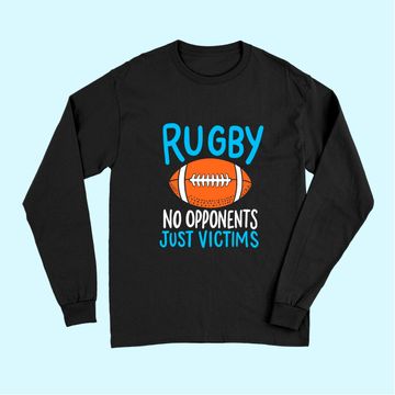 Discover Rugby No Opponents Just Victims For A Rugby Player Long Sleeves