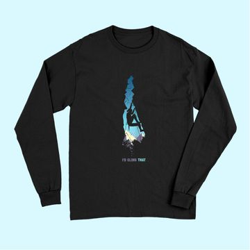 Discover Id Climb That Long Sleeves, Mountain Climber Gift Rock Climbing Long Sleeves