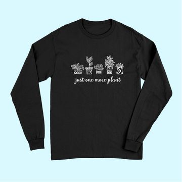 Discover Just One More Plant Long Sleeves