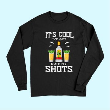Discover It's Cool I've Got Both My Shots Vaccination Tequila Long Sleeves
