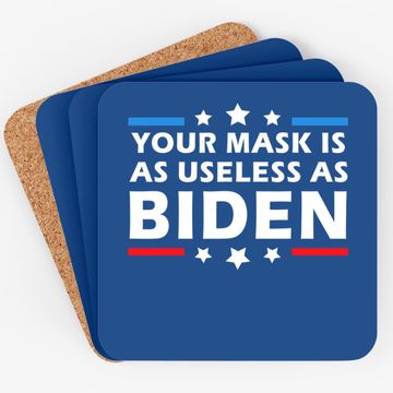 Discover Your Mask Is As Useless As Joe Biden Sucks Political Coaster