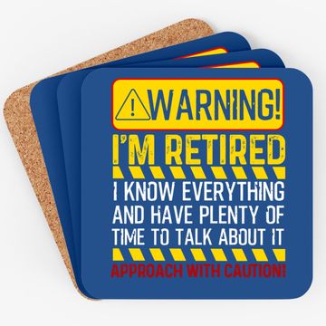Discover Funny Retirement Retiree Warning I'm Retired Coaster