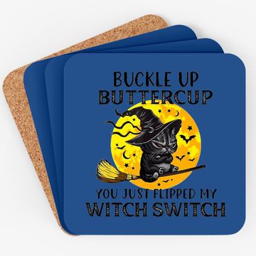 Discover Cat Buckle Up Buttercup You Just Flipped My Witch Switch Coaster