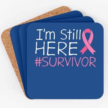 Discover I'm Still Here Breast Cancer Survivor Awareness Coaster