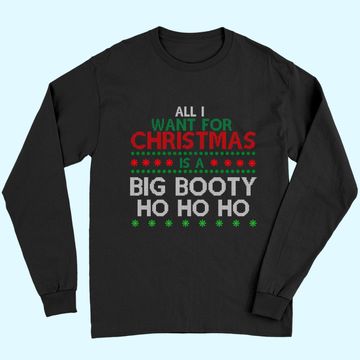 Discover All I Want For Christmas Is A Big Booty Ho Ho Ho Long Sleeves