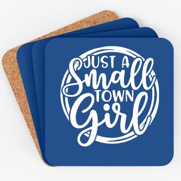 Discover Just A Small Town Girl Coaster