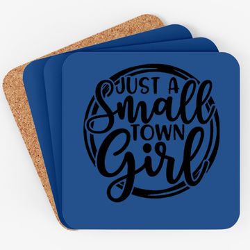 Discover Just A Small Town Girl Coaster