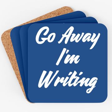 Discover Go Away I Am Writing Coaster