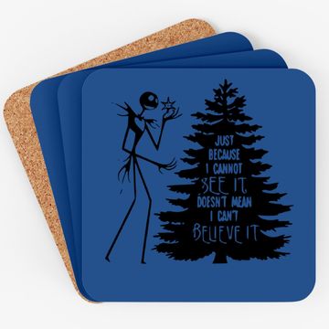 Discover Nightmare Before Hiss-tmas Just Because I Cannot See It Doesn't Mean I Can't Believe It Coaster