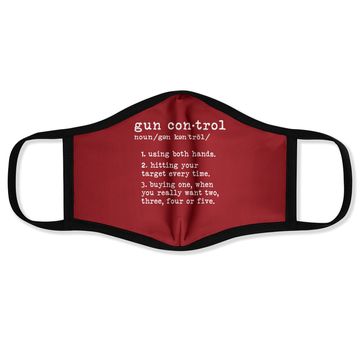 Discover Gun Control Definition Funny Gun Owner Saying 2nd Amendment Face Mask