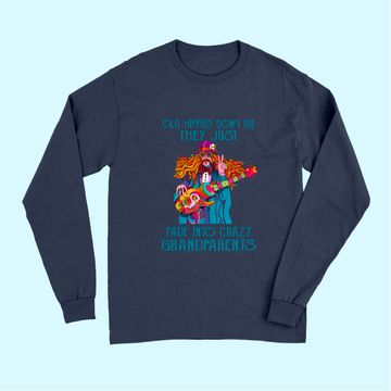 Discover Old Hippies Don't Die - Crazy Grandparents Long Sleeves