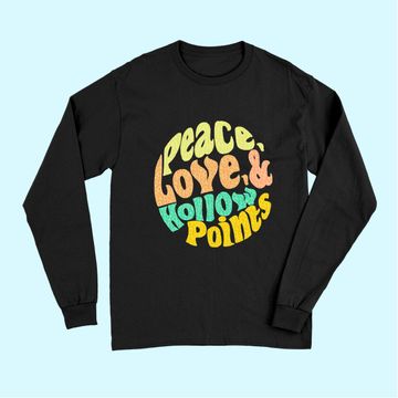 Discover Peace Love And Hollow Points Long Sleeves
