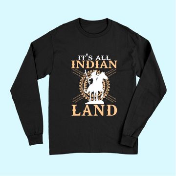 Discover Native American Tee It's All Indian Land Native Immigrants Long Sleeves