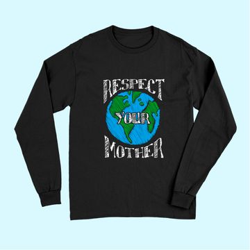 Discover Respect Mother Earth Planet Day Green Environmentalist Long Sleeves