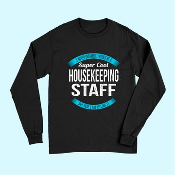 Discover Super Cool Housekeeping Staff Long Sleeves