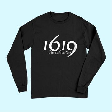 Discover 1619 Our Ancestors Project Black History Month Kwanzaa Long Sleeves