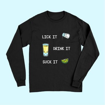 Discover Funny Tequila Lick Salt Drink It Suck Lime Drinking Long Sleeves