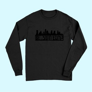Discover "Be Someone" H-Town Houston Texas Skyline Long Sleeves