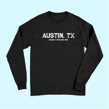 Discover Austin Texas Keeping It Weird 1835 Long Sleeves