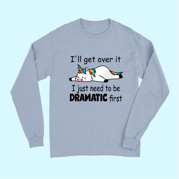 Discover 'll Get Over It I Just Need To Be Dramatic First Long Sleeves
