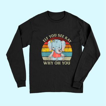 Discover Eff You See Kay Why Oh You Funny Vintage Elephant Long Sleeves