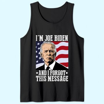 Discover I'm Joe Biden And I Forgot This Message Tank Top