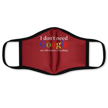 Discover I Don't Need Google My Wife Knows Everything Face Mask