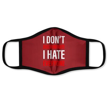 Discover I Don't Discriminate I Hate Everyone -- Face Mask