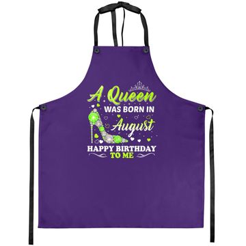 Discover A Queen Was Born In August Birthday Apron