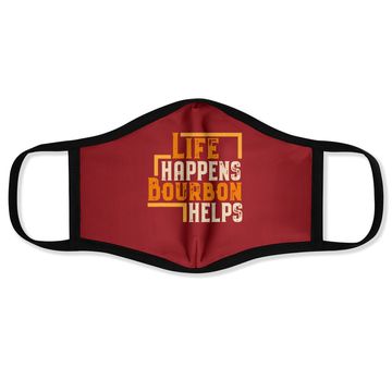 Discover Life Happens Bourbon Helps Funny Whiskey Drinking Gift Face Mask